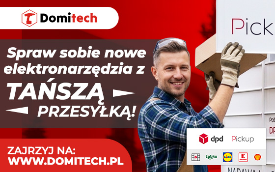 Domitech Spraw sobie nowe elektronarzędzia z tańszą przesyłką! Zajrzyj na domitech.pl